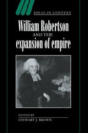 William Robertson and the Expansion of Empire (Ideas in Context, Band 45)
