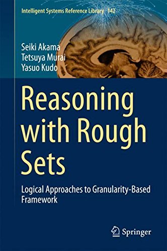 Reasoning with Rough Sets: Logical Approaches to Granularity-Based Framework (Intelligent Systems Reference Library, Band 142)