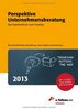 Perspektive Unternehmensberatung 2013: Das Expertenbuch zum Einstieg. Branchenüberblick, Bewerbung, Case Studies, Expertentipps