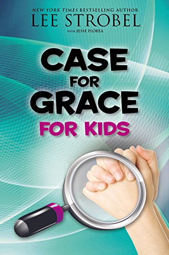 The Case for Grace for Kids (Case For... Series for Kids)