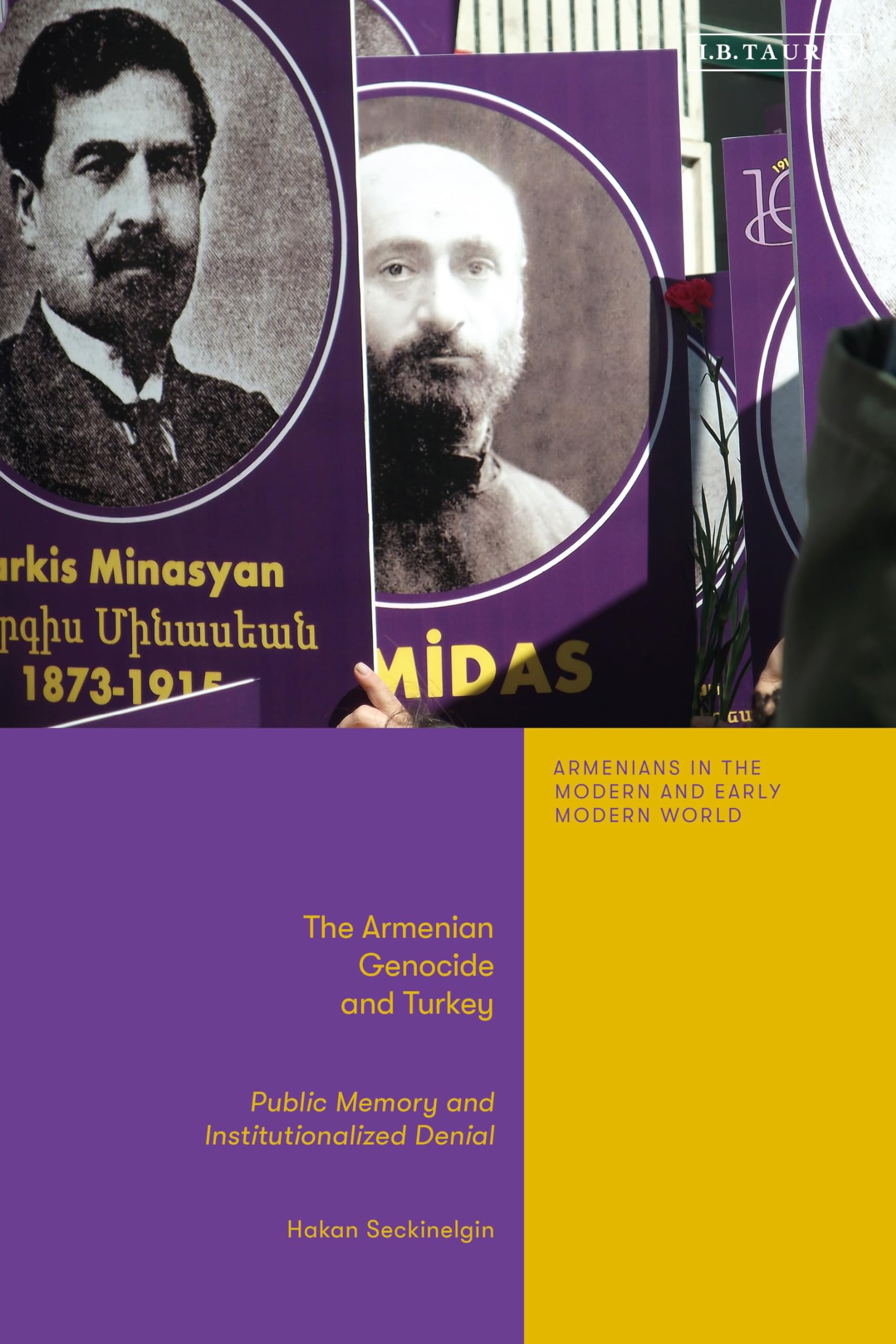 Armenian Genocide and Turkey, The: Public Memory and Institutionalized Denial (Armenians in the Modern and Early Modern World)