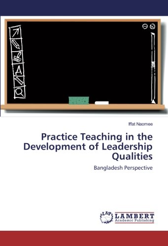 Practice Teaching in the Development of Leadership Qualities: Bangladesh Perspective