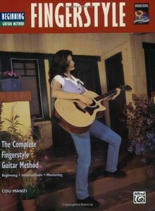 Complete Fingerstyle Guitar Method: Beginning Fingerstyle Guitar (The Complete Fingerstyle Guitar Method: Beginning - Intermediate - Mastering)