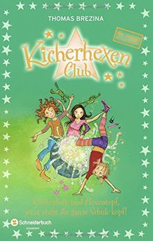 No Jungs! Kicherhexen-Club Sammelband 02: Krötenbein und Hexentopf, jetzt steht die ganze Schule kopf!