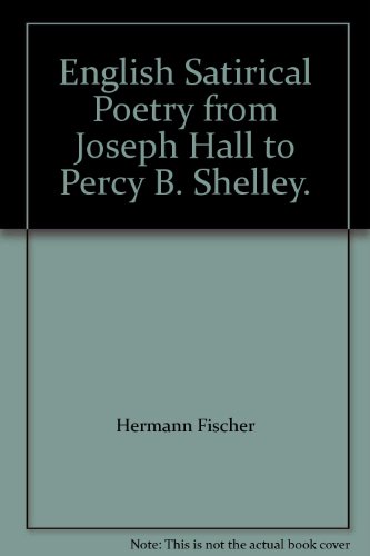 English satirical poetry from Joseph Hall to Percy B. Shelley (English Texts)