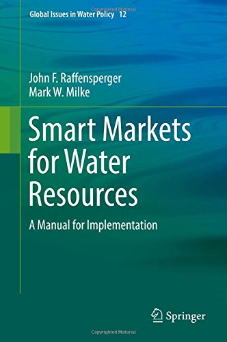 Smart Markets for Water Resources: A Manual for Implementation (Global Issues in Water Policy)