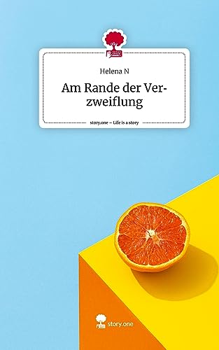 Am Rande der Verzweiflung. Life is a Story - story.one