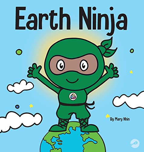 Earth Ninja: A Children's Book About Recycling, Reducing, and Reusing (Ninja Life Hacks, Band 6)