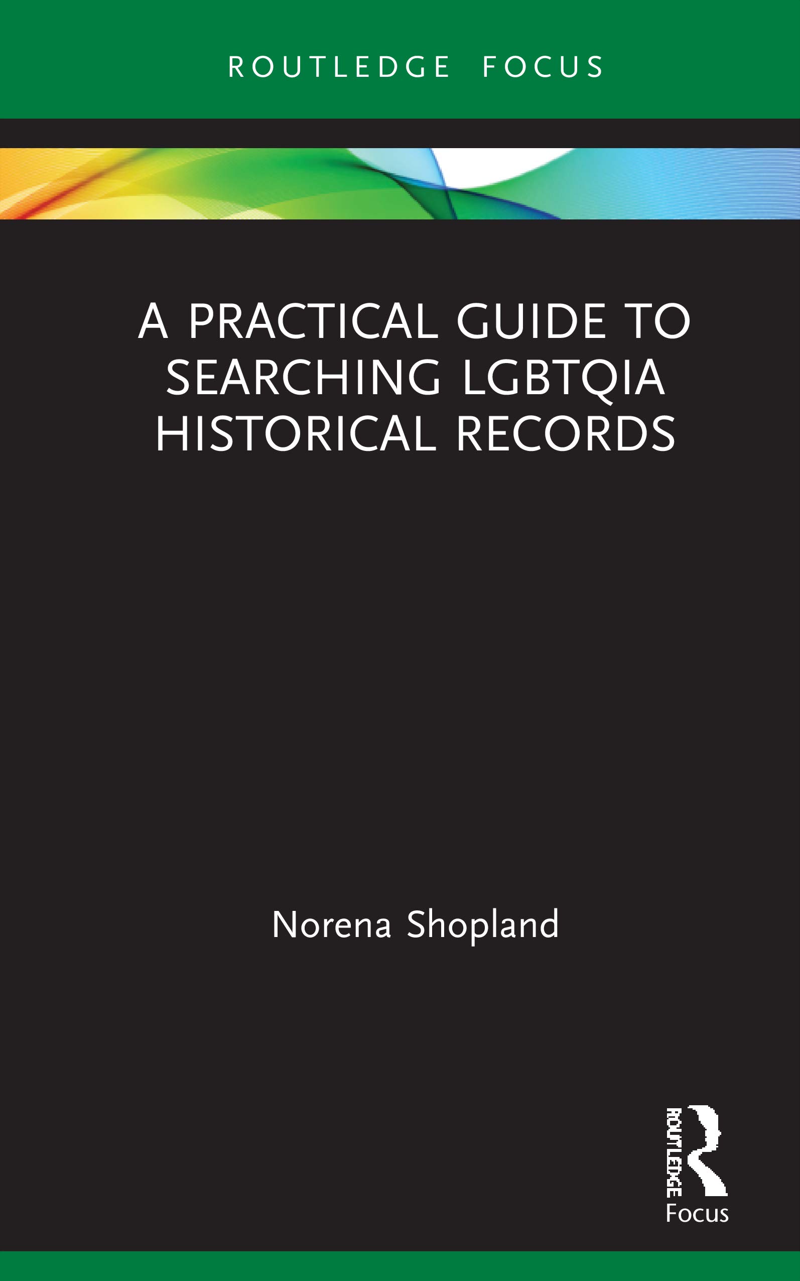 A Practical Guide to Searching LGBTQIA Historical Records (LGBTQ Histories)