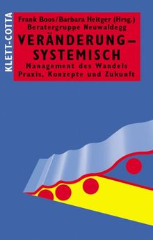 Veränderung - systemisch. Management des Wandels. Praxis, Konzepte und Zukunft