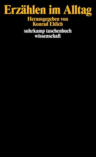 Erzählen im Alltag: Herausgegeben von Konrad Ehlich (suhrkamp taschenbuch wissenschaft)