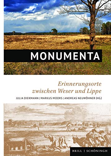 Monumenta: Erinnerungsorte zwischen Weser und Lippe (Studien und Quellen zur Westfälischen Geschichte)