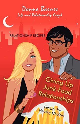 Giving Up Junk-Food Relationships: Recipes for Healthy Choices