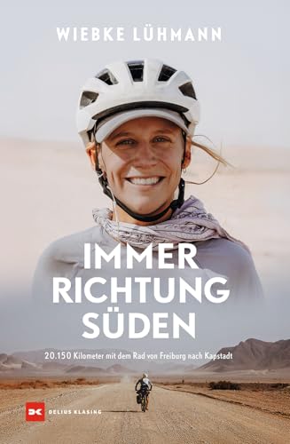 Immer Richtung Süden: 20.150 Kilometer mit dem Rad von Freiburg nach Kapstadt - Neu