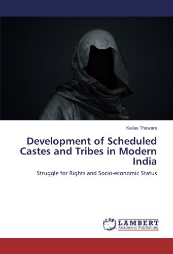 Development of Scheduled Castes and Tribes in Modern India: Struggle for Rights and Socio-economic Status