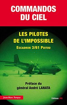 Commandos du ciel, les pilotes de l'impossible : 20 ans d'opérations des forces spéciales air : Escadrille des opérations spéciales (EOS), Division des opérations spécialees (DOS), Escadron 3-61 Poitou