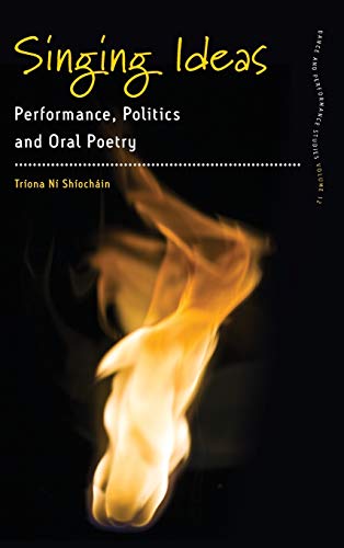 Singing Ideas: Performance, Politics and Oral Poetry (Dance and Performance Studies, Band 12)