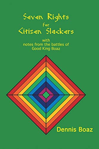 Seven Rights for Citizen Slackers: With Notes from the Battles of Good King Boaz