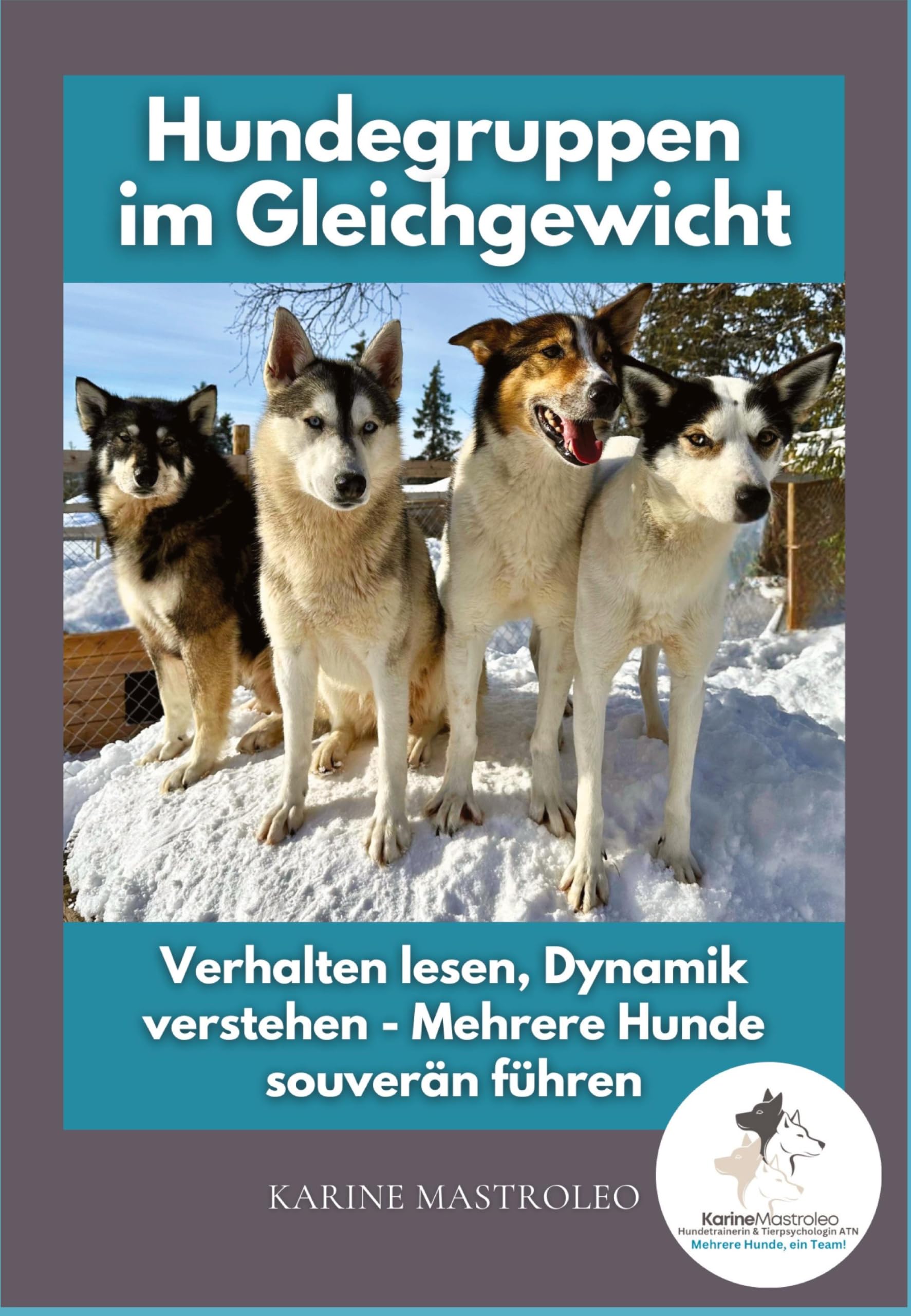 Hundegruppen im Gleichgewicht -Der Praxisratgeber für Mehrhundehaltung, Gruppendynamik und harmonisches Zusammenleben mit mehreren Hunden: Verhalten ... aus 20 Jahren Hundegruppenpraxis