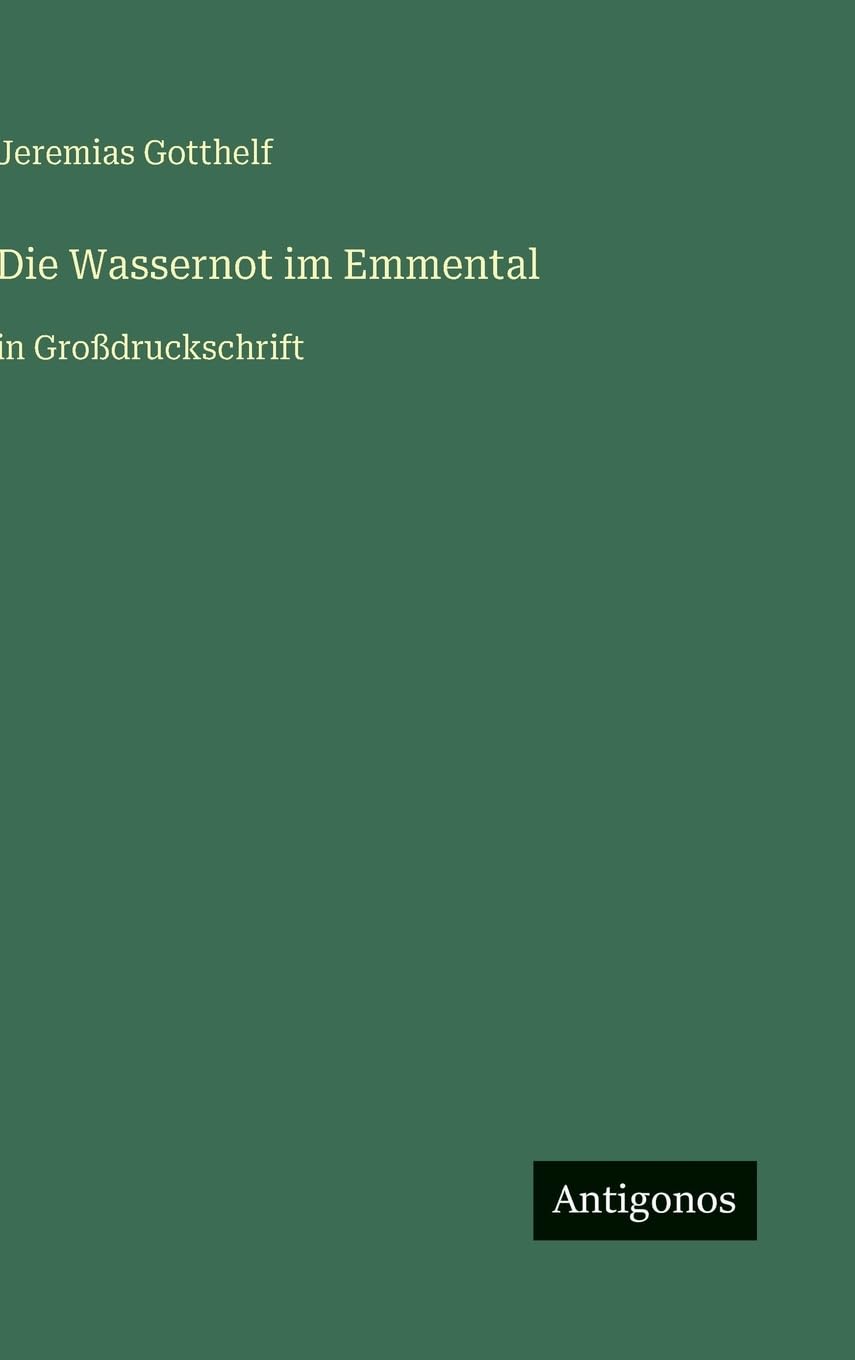 Die Wassernot im Emmental: in Großdruckschrift