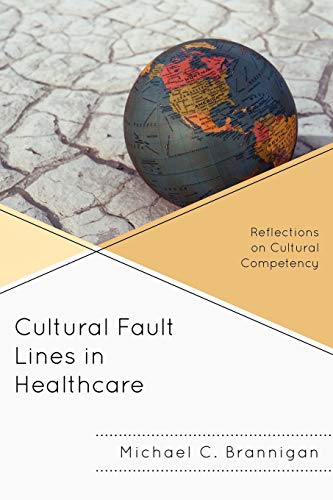 Cultural Fault Lines in Healthcare: Reflections on Cultural Compentency: Reflections on Cultural Competency