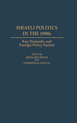 Israeli Politics in the 1990s: Key Domestic and Foreign Policy Factors (Contributions in Political Science)