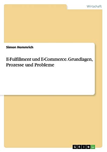 E-Fulfillment und E-Commerce. Grundlagen, Prozesse und Probleme