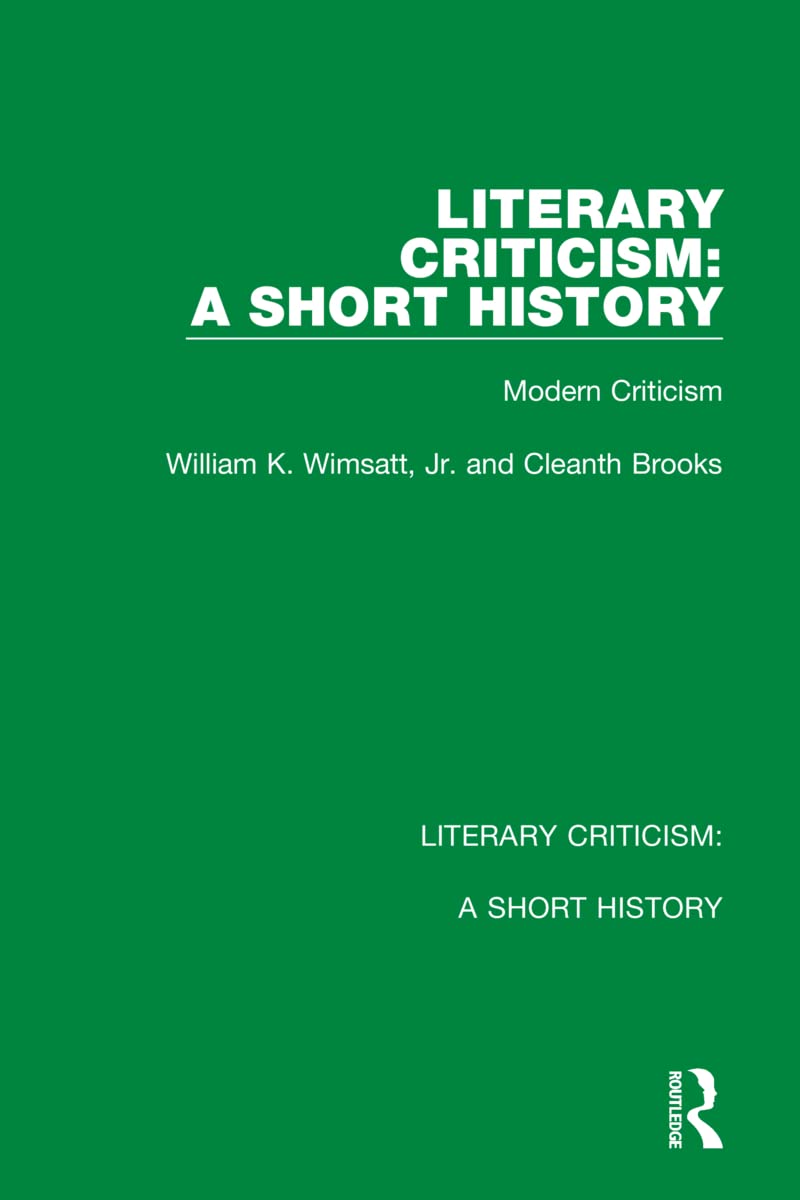 Literary Criticism: A Short History: A Short History: Modern Criticism