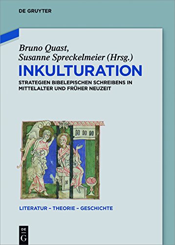 Inkulturation: Strategien bibelepischen Schreibens in Mittelalter und Früher Neuzeit (Literatur - Theorie - Geschichte, Band 12)