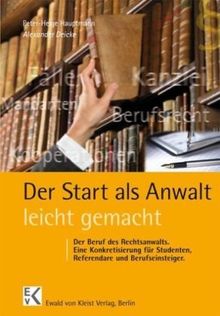 Der Start als Anwalt - leicht gemacht: Der Beruf des Rechtsanwalts