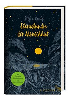 Sternstunden der Menschheit: Vierzehn historische Miniaturen Illustrierte Ausgabe (limitierte Vorzugsausgabe mit einer Originalgraphik im Schuber)