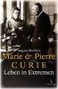 Marie und Pierre Curie: Leben in Extremen