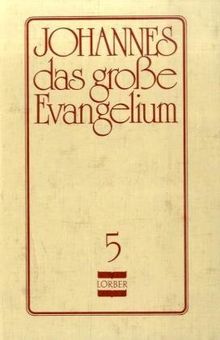 Johannes, das grosse Evangelium: Johannes, das große Evangelium, 11 Bde., Ln, Bd.5