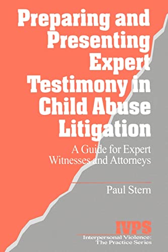 Preparing and Presenting Expert Testimony in Child Abuse Litigation: A Guide for Expert Witnesses and Attorneys (Interpersonal Violence, V. 18)
