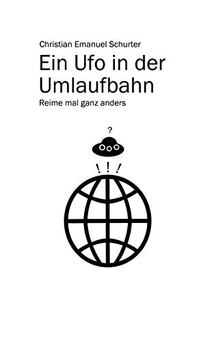 Ein Ufo in der Umlaufbahn: Reime mal ganz anders