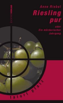 Riesling pur oder Ein mörderischer Jahrgang: oder ein mörderischer Jahrgang. Tatort Pfalz