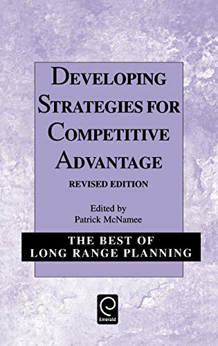 Developing Strategies for Competitive Advantage (Best of Long Range Planning) (The Best of Long Range Planning, 1st Series, Number 5, Band 5)