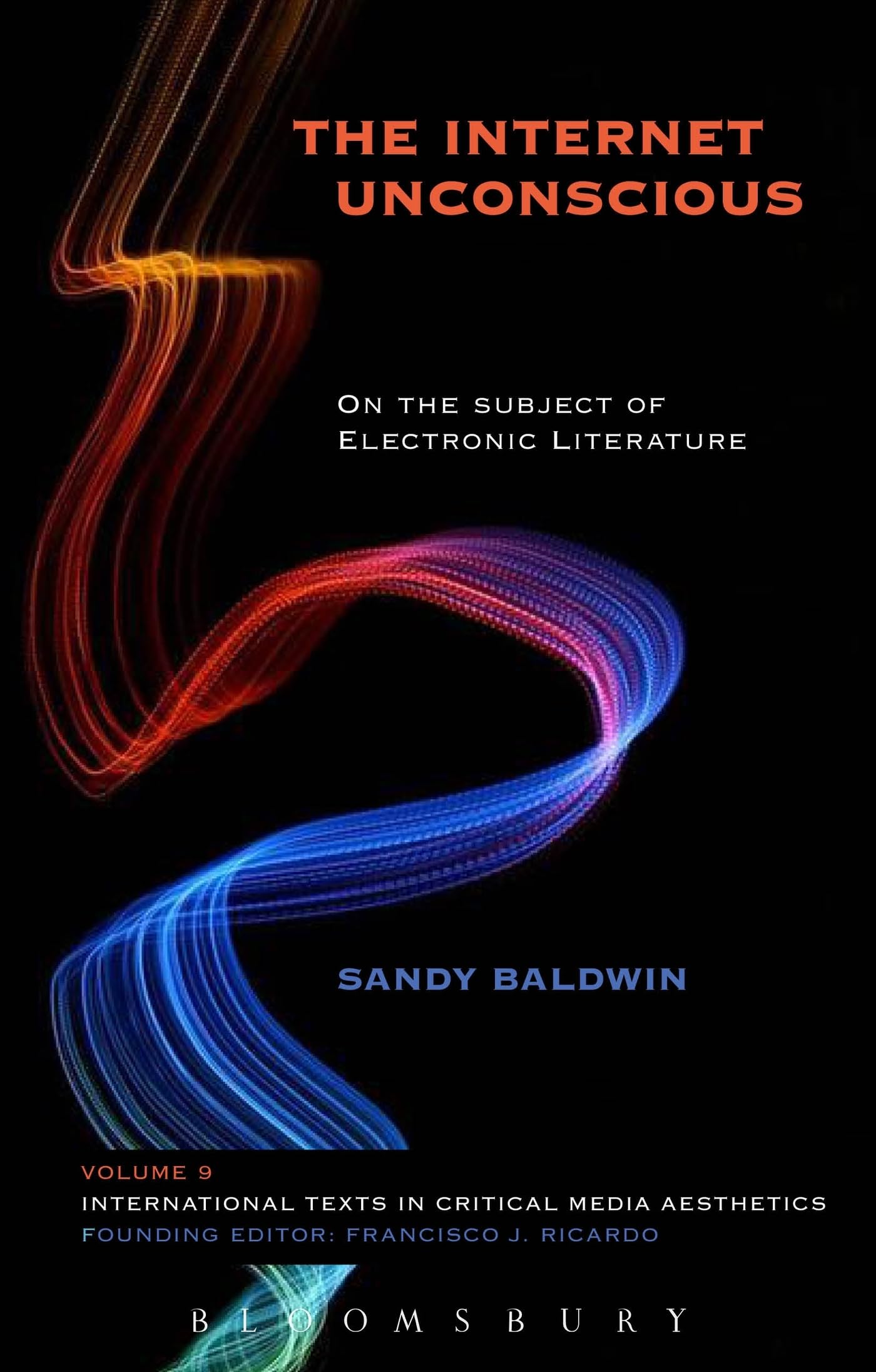 Internet Unconscious, The: On the Subject of Electronic Literature (International Texts in Critical Media Aesthetics)
