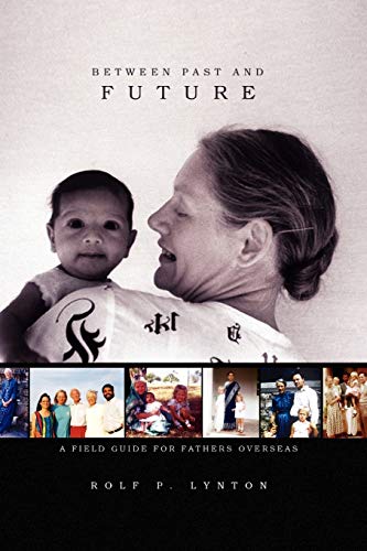 Between Past and Future: A Field Guide for Fathers Overseas
