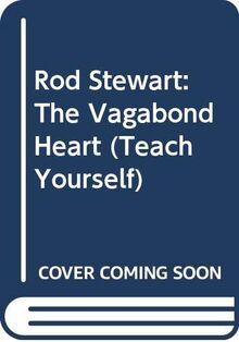 Rod Stewart: The Vagabond Heart (Teach Yourself)