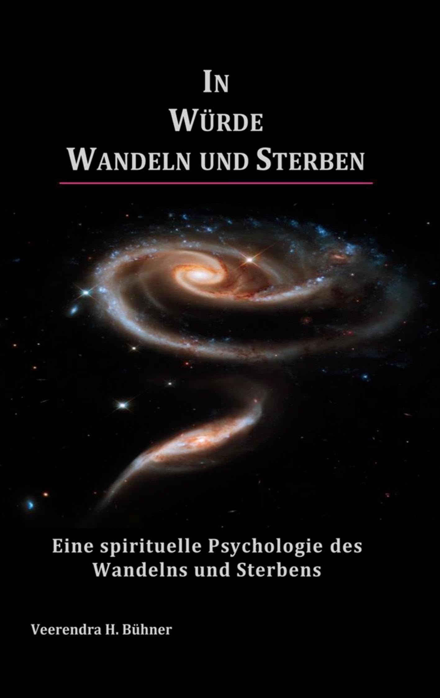 In Würde Wandeln und Sterben: Eine spirituelle Psychologie des Wandelns und Sterbens