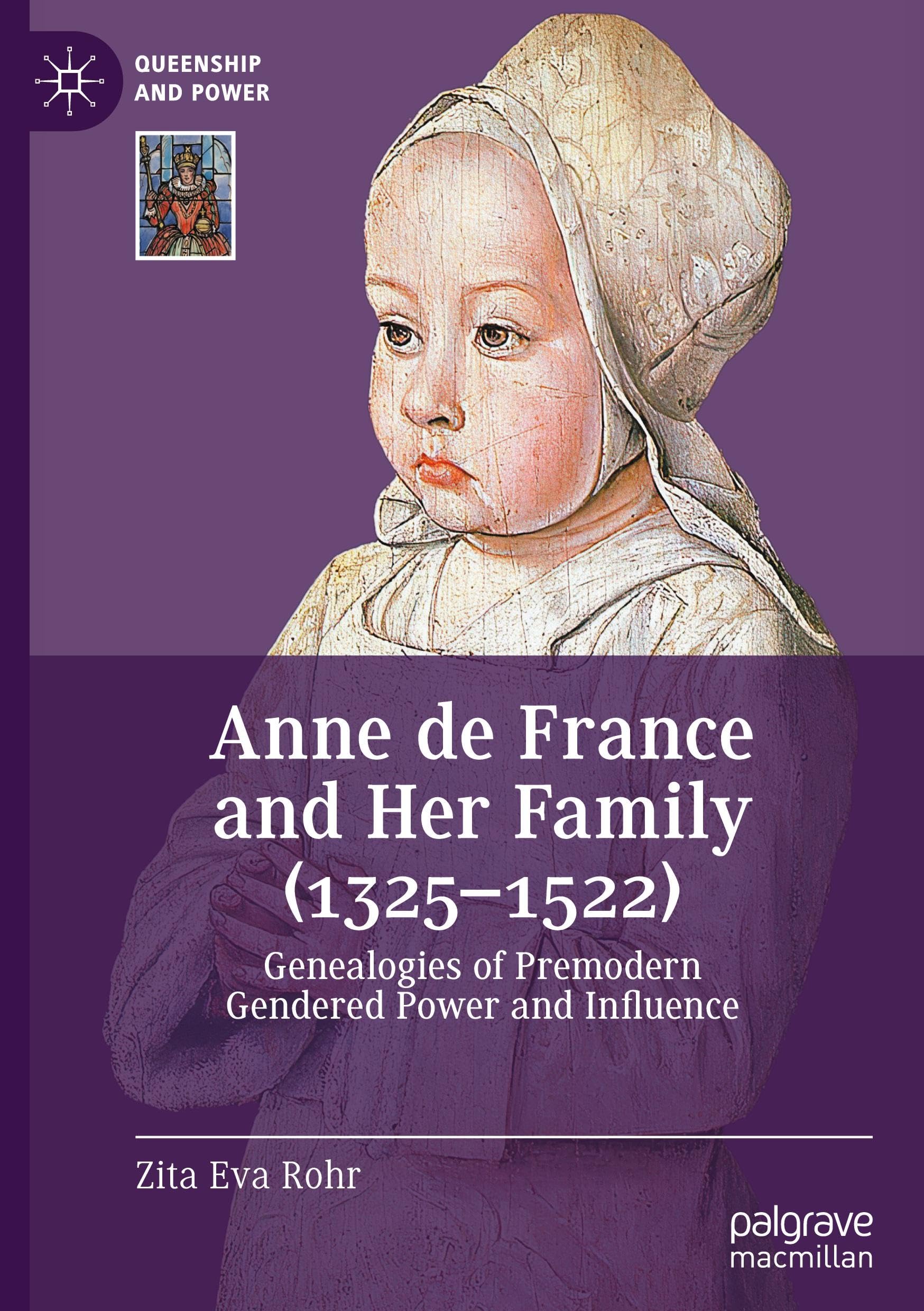Anne de France and Her Family (1325–1522): Genealogies of Premodern Gendered Power and Influence (Queenship and Power)