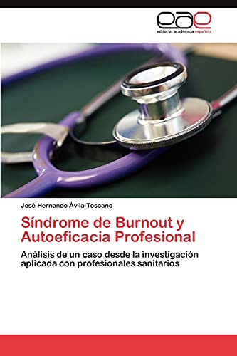 Síndrome de Burnout y Autoeficacia Profesional: Análisis de un caso desde la investigación aplicada con profesionales sanitarios
