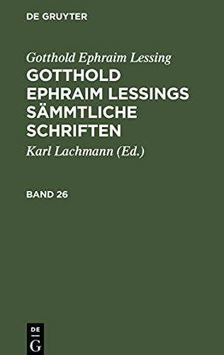 Gotthold Ephraim Lessings Sämmtliche Schriften, Band 26, Gotthold Ephraim Lessings Sämmtliche Schriften Band 26