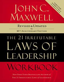 The 21 Irrefutable Laws of Leadership Workbook: Revised and   Updated