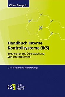 Handbuch Interne Kontrollsysteme (IKS): Steuerung und Überwachung von Unternehmen