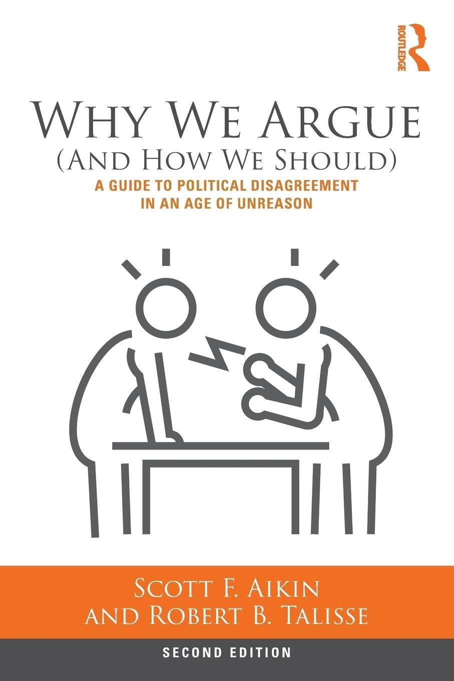 Why We Argue (And How We Should): A Guide to Political Disagreement in an Age of Unreason