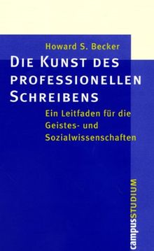 Die Kunst des professionellen Schreibens: Ein Leitfaden für die Sozial- und Geisteswissenschaften (Campus »Studium«)