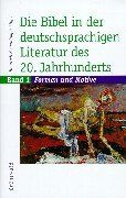 Die Bibel in der deutschsprachigen Literatur des 20. Jahrhunderts: Bd. 1: Formen und Motive / Bd. 2: Personen und Figuren: 2 Bde.