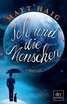 Ich und die Menschen: Roman